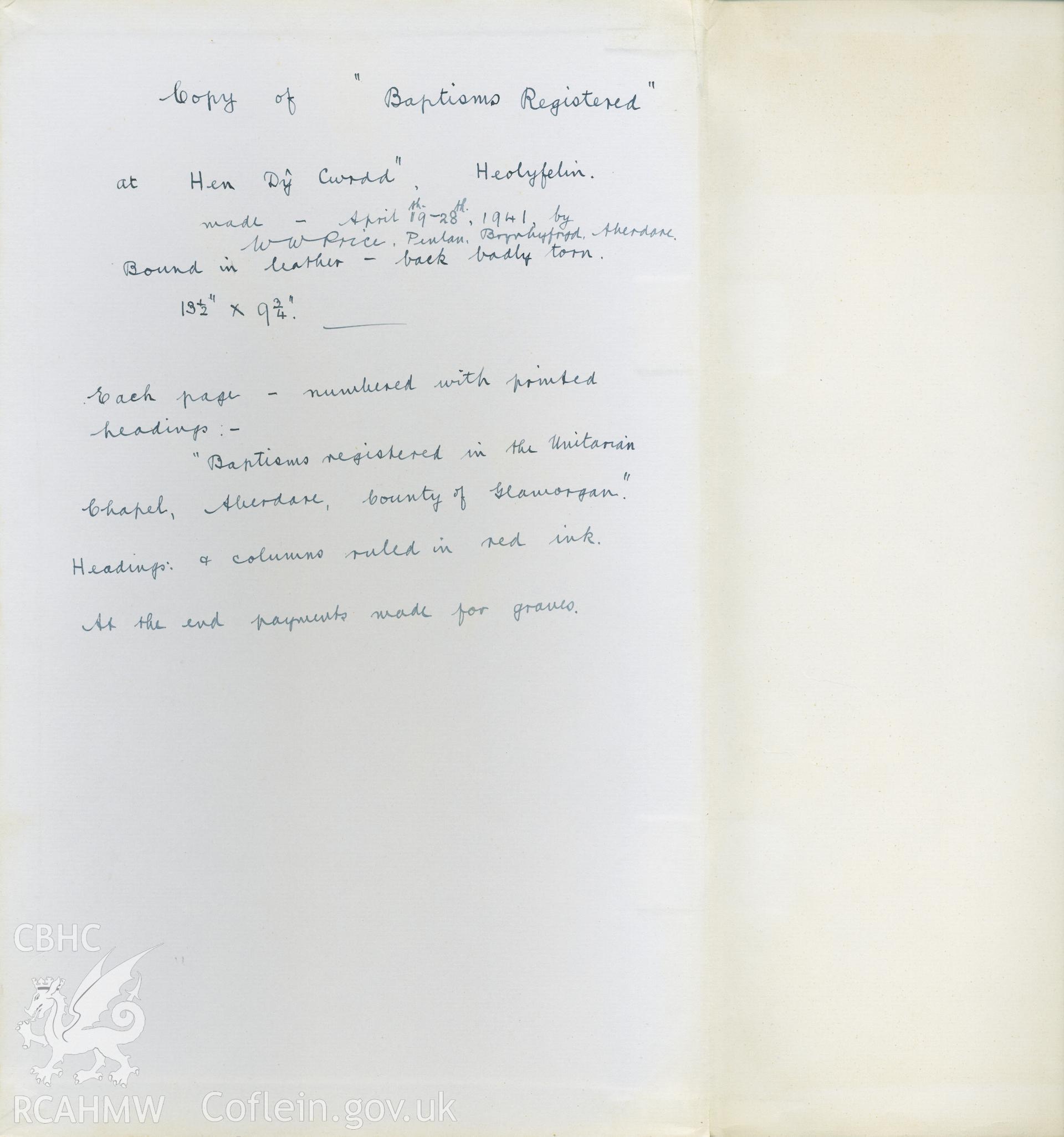 Description of the "Baptism Registered" book for Hen Dy Cwrdd, made between April 19th and 28th, 1941, by W. W. Price, Penlan, Brynhyfyd, Aberdare. Donated to the RCAHMW as part of the Digital Dissent Project.